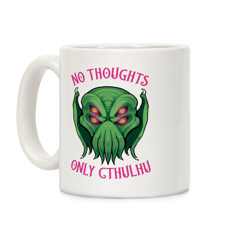 No Thoughts Only Cthulhu Coffee Mug