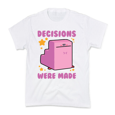 Decisions Were Made Kids T-Shirt