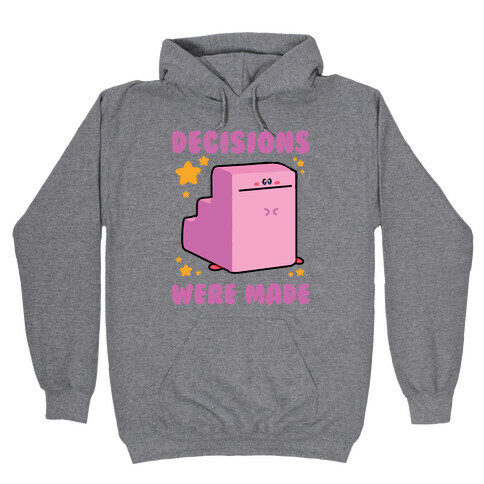 Decisions Were Made Hooded Sweatshirt