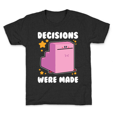 Decisions Were Made Kids T-Shirt