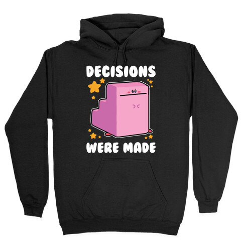 Decisions Were Made Hooded Sweatshirt