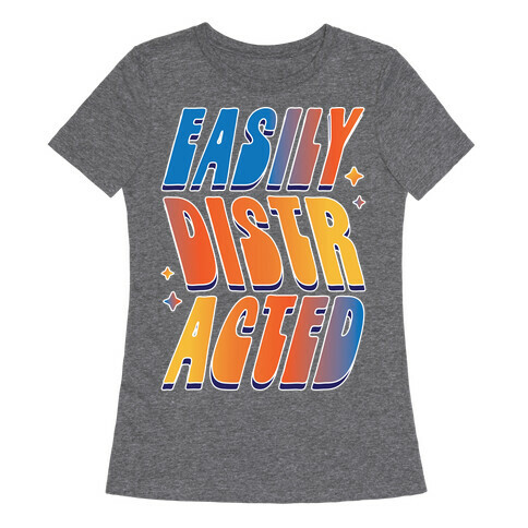 Easily Distracted Womens T-Shirt
