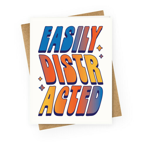 Easily Distracted Greeting Card