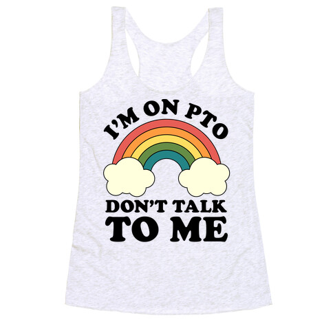 I'm On PTO Don't Talk to Me Racerback Tank Top