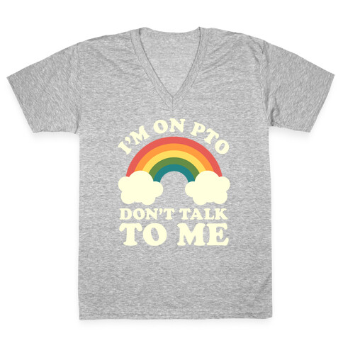 I'm On PTO Don't Talk to Me V-Neck Tee Shirt