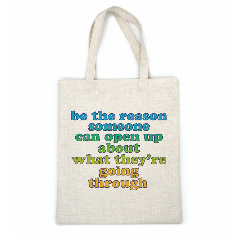 be the reason someone can open up about what they're going through Casual Tote