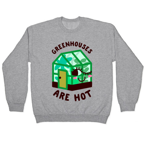 Greenhouses Are Hot  Pullover