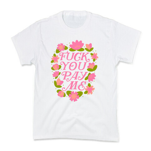F*** You Pay Me (Florals) Kids T-Shirt