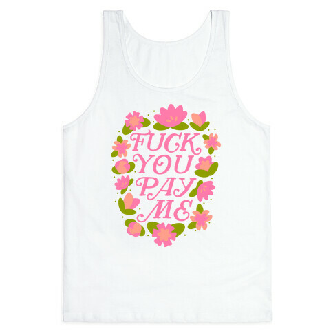 F*** You Pay Me (Florals) Tank Top