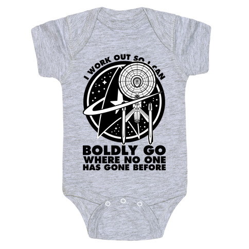 I Work Out So I Can Boldly Go Where No One Has Gone Before Baby One-Piece