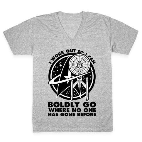 I Work Out So I Can Boldly Go Where No One Has Gone Before V-Neck Tee Shirt