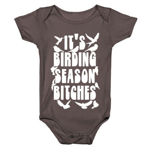 It's Birding Season Bitches Baby One-Piece