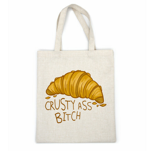 Crusty Ass Bitch Croissant Casual Tote