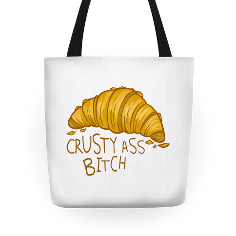 Crusty Ass Bitch Croissant Tote