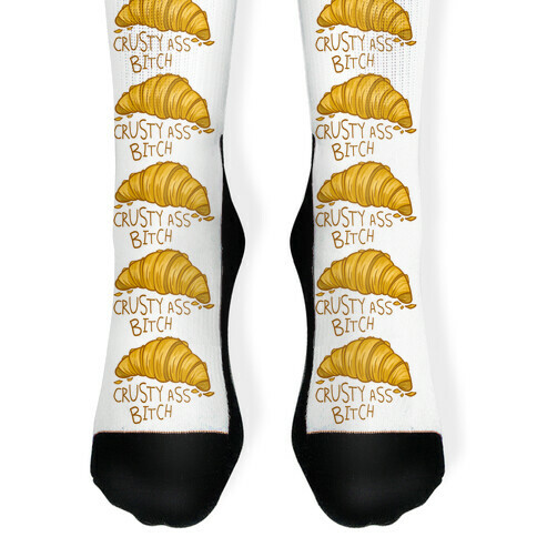 Crusty Ass Bitch Croissant Sock