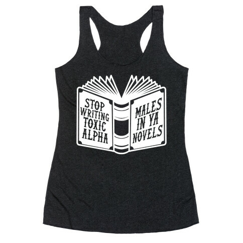 Stop Writing Toxic Alpha Males Racerback Tank Top