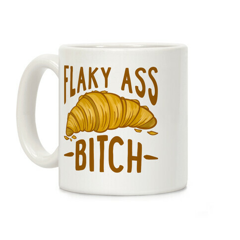 Flaky Ass Bitch Coffee Mug