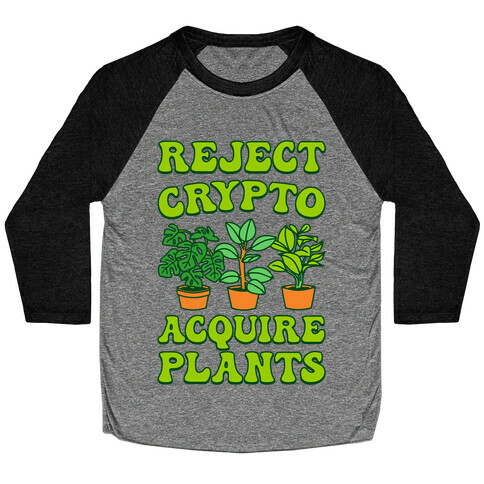 Reject Crypto Acquire Plants Baseball Tee