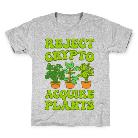 Reject Crypto Acquire Plants Kids T-Shirt