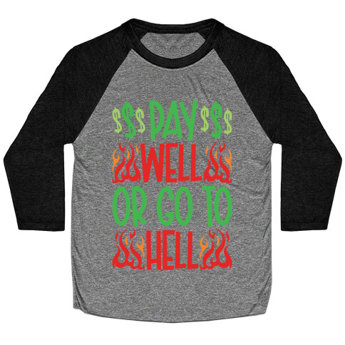 Pay Well Or Got To Hell Baseball Tee