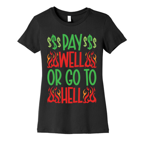Pay Well Or Got To Hell Womens T-Shirt