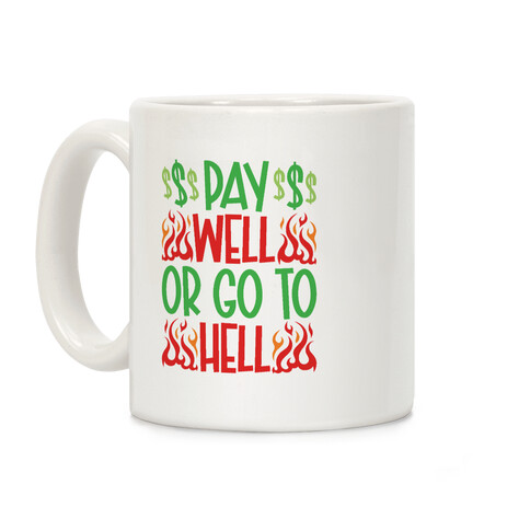 Pay Well Or Got To Hell Coffee Mug
