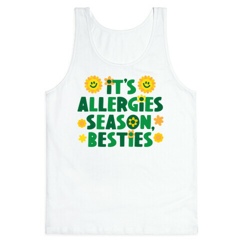 It's Allergies Season, Besties Tank Top