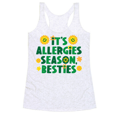 It's Allergies Season, Besties Racerback Tank Top