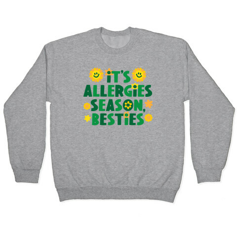 It's Allergies Season, Besties Pullover