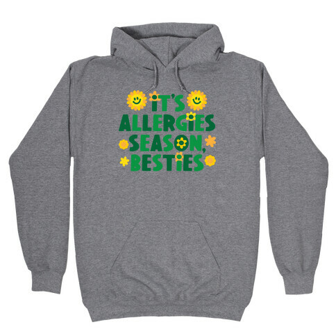 It's Allergies Season, Besties Hooded Sweatshirt