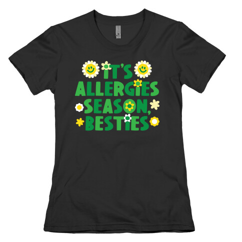 It's Allergies Season, Besties Womens T-Shirt