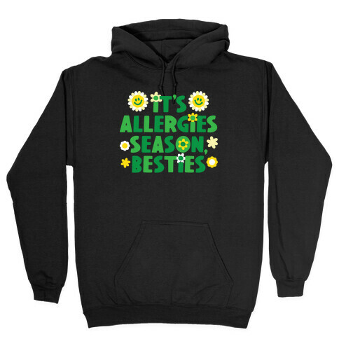 It's Allergies Season, Besties Hooded Sweatshirt