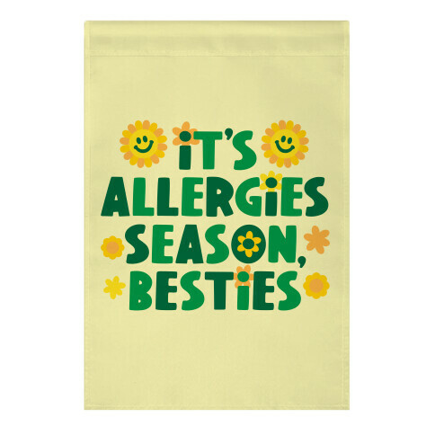 It's Allergies Season, Besties Garden Flag