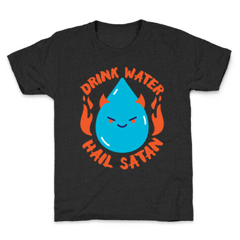 Drink Water Hail Satan Kids T-Shirt