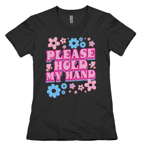 Please Hold My Hand Womens T-Shirt