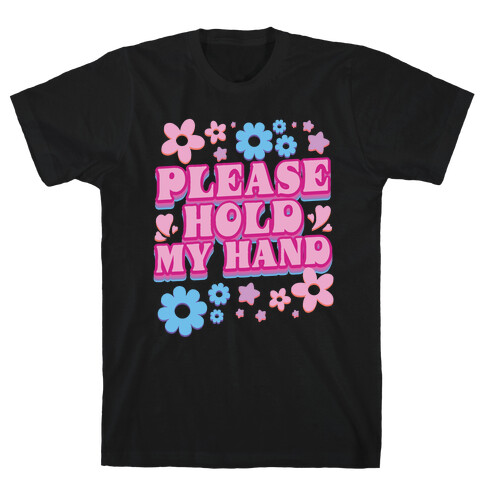 Please Hold My Hand T-Shirt