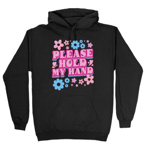 Please Hold My Hand Hooded Sweatshirt