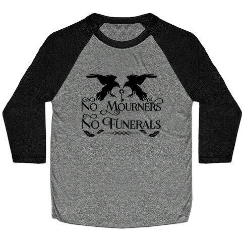 No Mourners No Funerals Baseball Tee