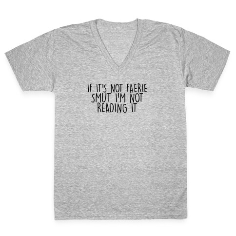 If It's Not Faerie Smut I'm Not Reading It V-Neck Tee Shirt