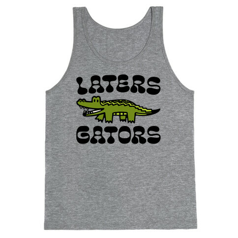 Laters Gators Tank Top