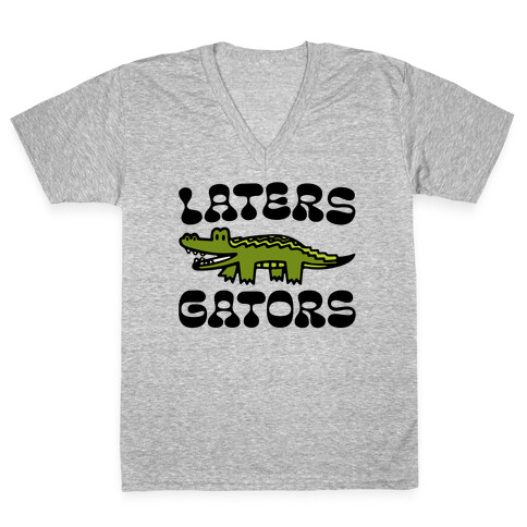 Laters Gators V-Neck Tee Shirt