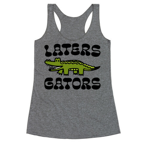 Laters Gators Racerback Tank Top