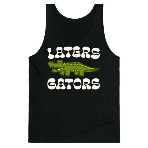 Laters Gators Tank Top