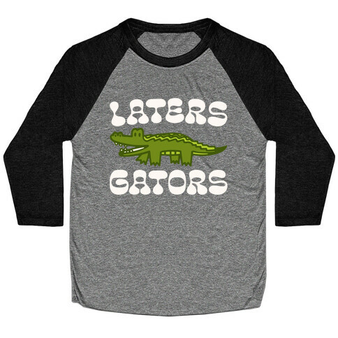 Laters Gators Baseball Tee