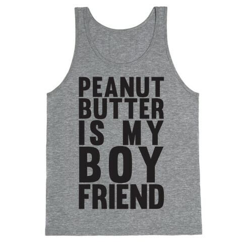 Peanut Butter Is My Boyfriend Tank Top