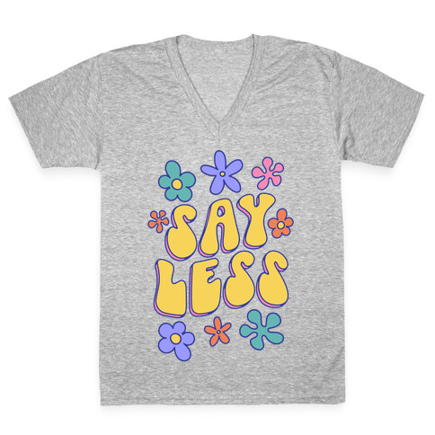 Say Less V-Neck Tee Shirt