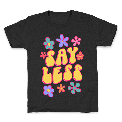 Say Less Kids T-Shirt