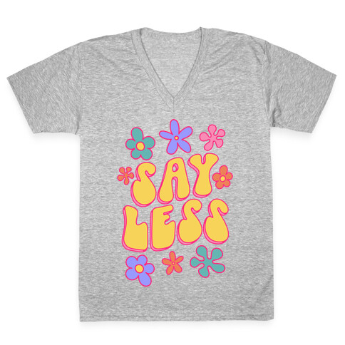Say Less V-Neck Tee Shirt