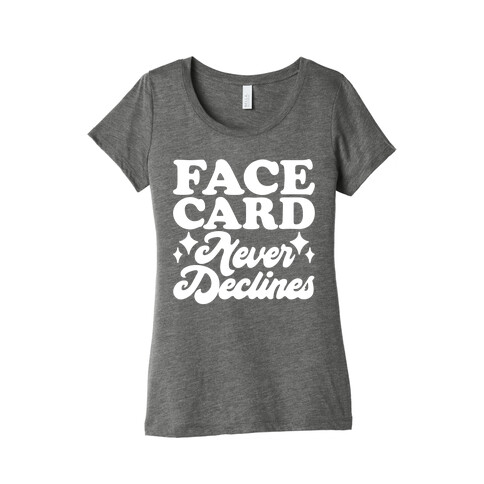 Face Card Never Declines Womens T-Shirt