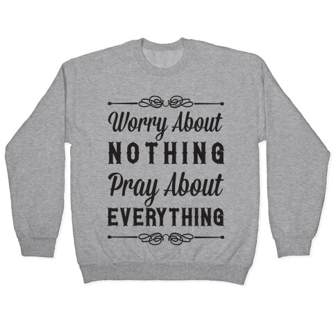 Worry About Nothing Pray About Everything Pullover